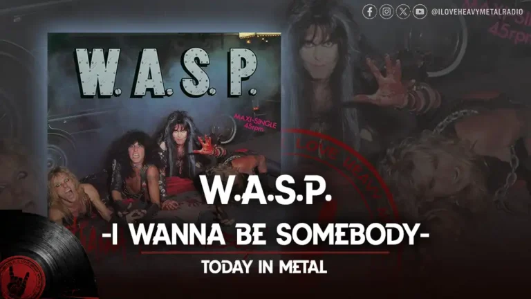 W.A.S.P. - "I Wanna Be Somebody"