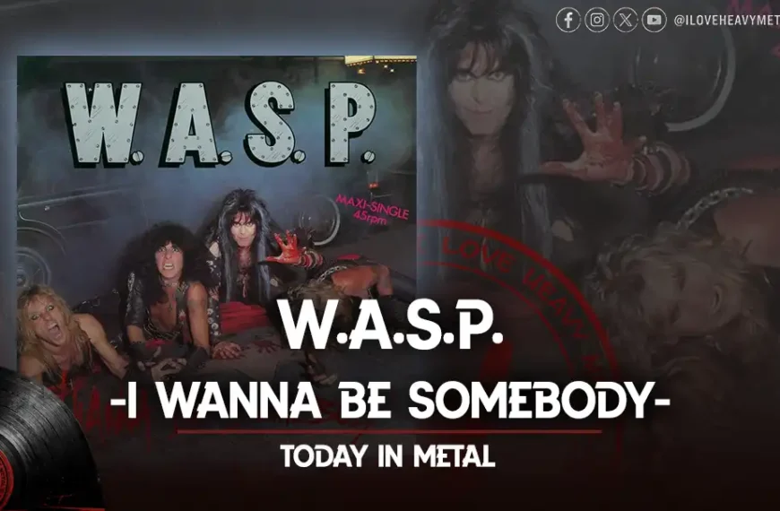 W.A.S.P. - "I Wanna Be Somebody"